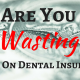 Frisco Dentist Says Don't Waste Money With Your Dental Insurance